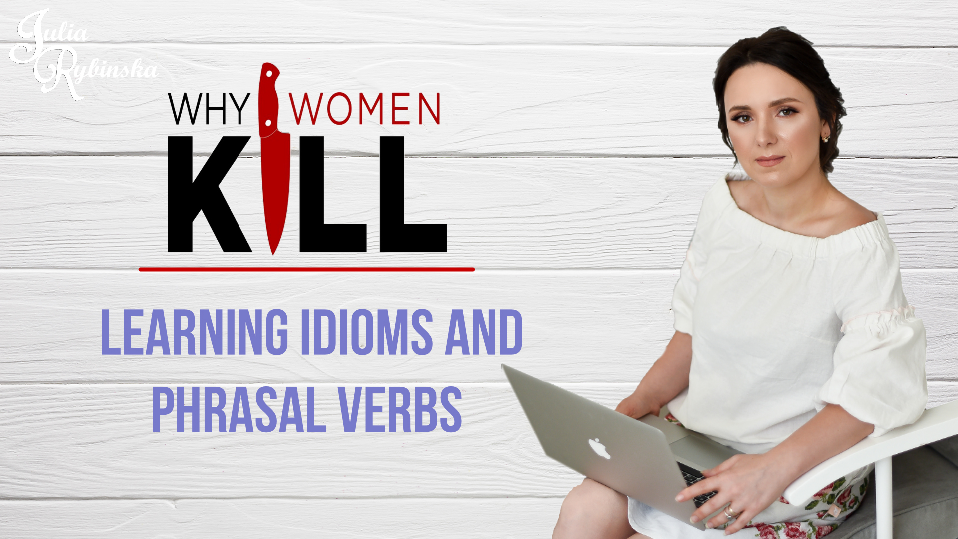 WHY WOMEN KILL | Learning idioms and phrasal verbs